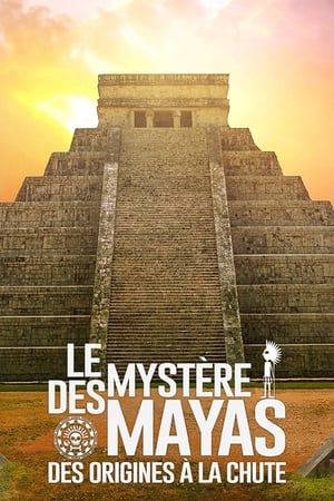 Le mystère des Mayas : des origines à la chute Online gratis